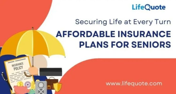 Securing Life at Every Turn: Affordable Insurance Plans for Seniors